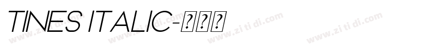TINES ITALIC字体转换 TINES ITALIC字体转换